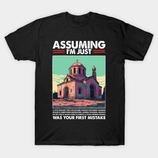 Assuming I'm Just The Byzantine Church Was Your First Mistake T-Shirt